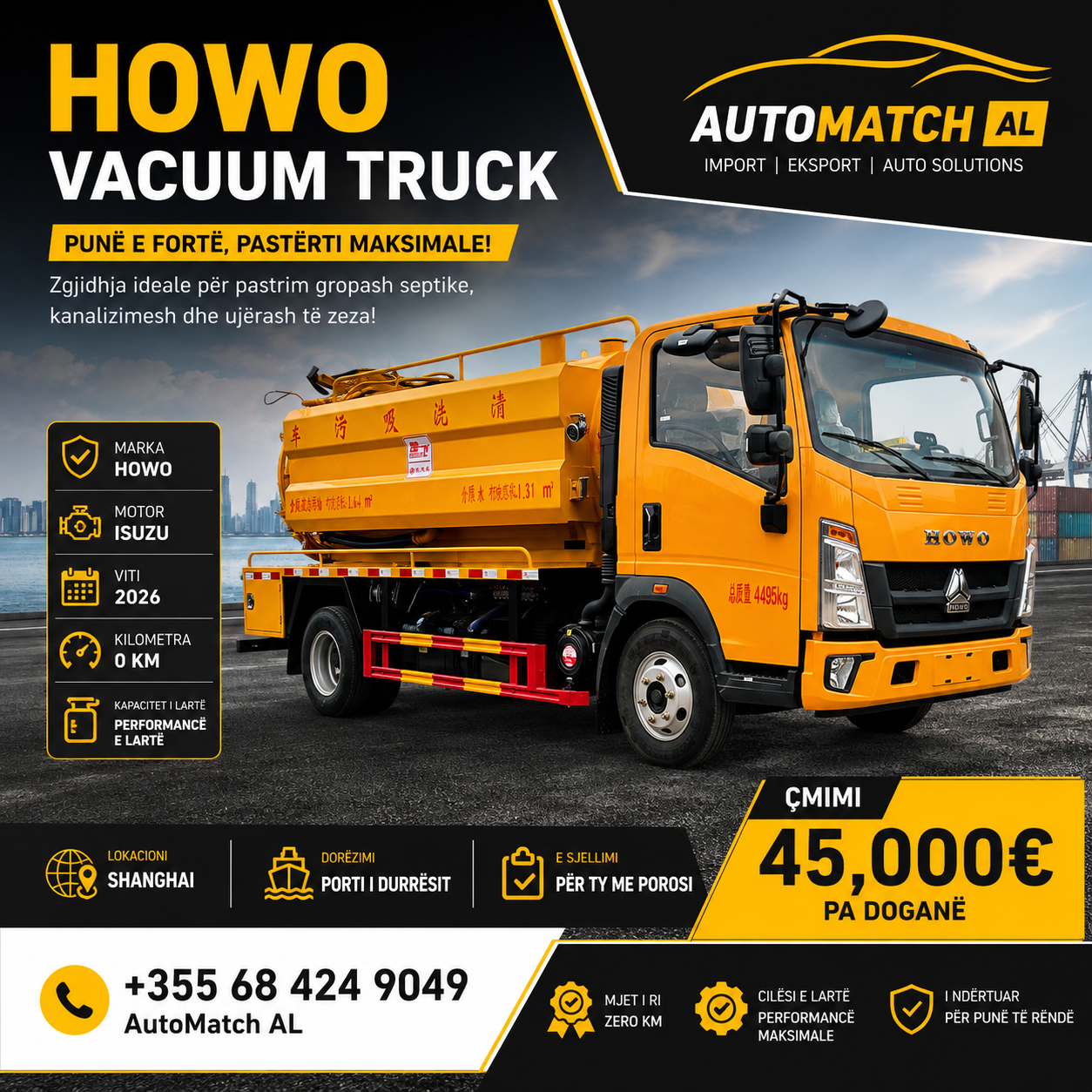 HOWO Vacuum Truck 2026 🚛  | Motor ISUZU | ZERO KM 🔥


Mjet i ri me performancë të lartë, i ndërtuar për punë të rëndë dhe përdorim profesional. ⚙️

Përdoret për:
✅ Thithjen e gropave septike
✅ Pastrimin e vothrave
✅ Ujërat e zeza
✅ Kanalizime pa rrjet urban
✅ Pastrim tubacionesh dhe llumi
✅ E sjellim me porosi direkte nga Shanghai
✅ Dorëzim në Portin e Durrësit

💰 Çmimi: 45,000€ PA DOGANË
📞 +355 68 424 9049

Me AutoMatch AL  gjen cmim pa mundim

#vaccumtruck #gropeseptike #automatchal #pastrimvothre

