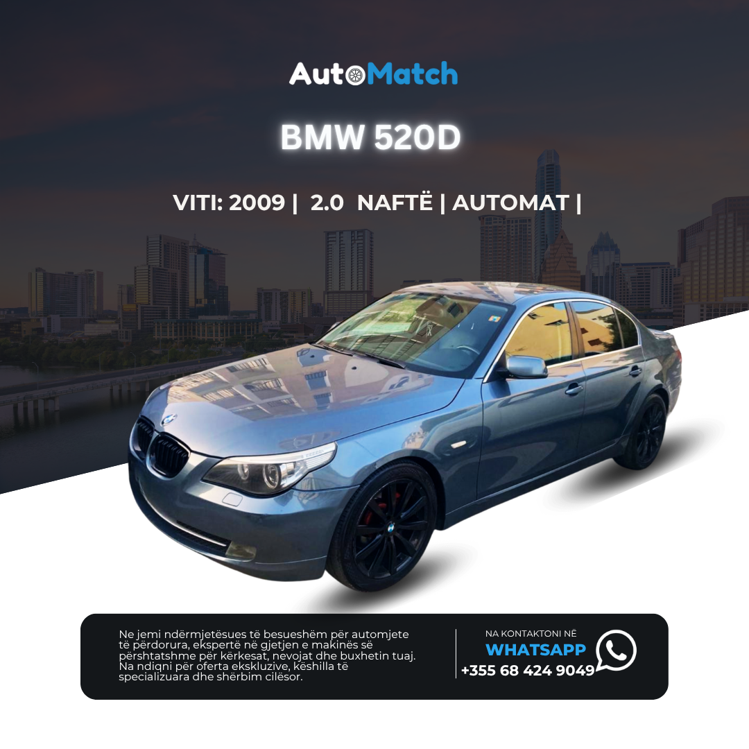 BMW Seria5  520d – Elegancë, Fuqi, Prezencë.

Nuk është thjesht një makinë.
Është një deklaratë stili, një ndjesi e klasit të lartë në çdo kthesë.

🔹 Motor: 2.0 Diesel
🔹 Kambjo: Automatike – komoditet në çdo lëvizje
🔹 Viti: 2009
🔹 Kilometra: 240,000 km të mirëmbajtura
🔹 Tapiceri lëkure – komfort dhe luks
🔹 Xhama të zinj – privatësi & sportivitet
🔹 Disqe alumini – elegancë që bie në sy
📍 Vendodhja: Tiranë

💶 Çmimi 5,900 € 
👉 Gati për t'u ngjitur në një BMW që flet vetë për cilësinë e saj?

📞 Na kontakto tani: +355 68 424 9049
📩 AutoMatch AL – aty ku zgjedhjet inteligjente marrin formë

#bmw520d #bmwseria5 #automatchal #makinateluksit #bmwshqiperi #tirane #shitjemakine #okazionmakinash #cmimiokazion #makinaperblerje #makinanafte