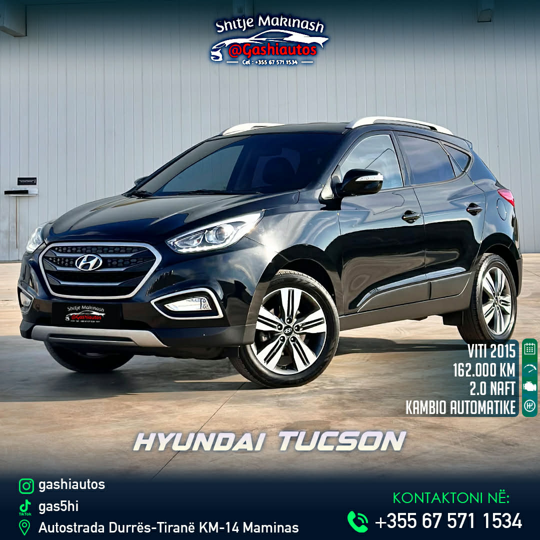 Hyundai +355675711534
HYUNDAI TUCSON
PRODHIMI 2015
2.0 CRDI NAFTE
KAMBIO AUTOMATIKE
KOMANDA NE TIMON
DRITA AUTO ME LUPA
SIPAS KTHESAVE
LED PARA MBRAPA
SENSOR MBRAPA
162000 KILOMETRA
PASQYRA ELEKTRIKE ME NGROHJE DHE PALOSJE
AUX USB BLUETOOTH iPOD
LEKURE TOTALE
CLIMA BIZONALE
SEDILJET ME NGROHJE DHE FRYRJE C'FRYRJE
HILL DESCENT CONTROL
TIMON ME NGROHJE
9300 EURO
