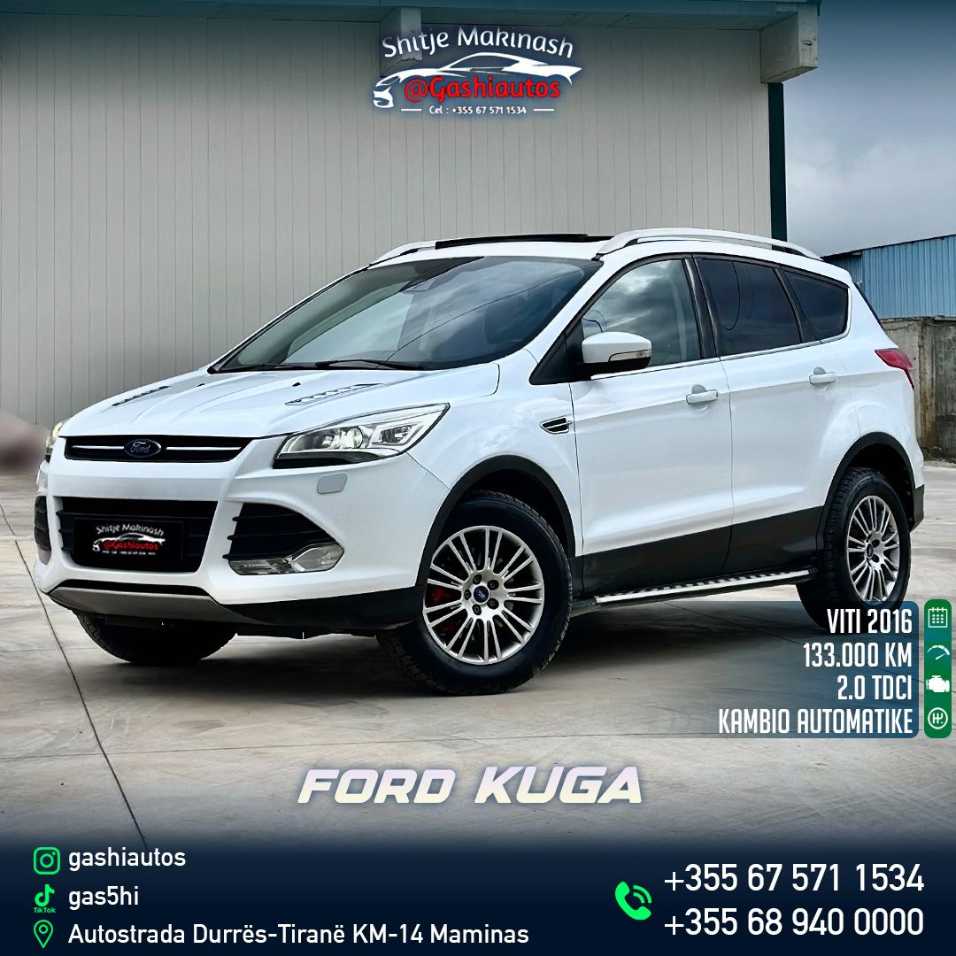 FORD KUGA
VITI 2016
MOTORR 2.0 NAFT
KAMBIO AUTOMAT
FULL PANORAM
SENSOR PARKIMI
KAMER PARKIMI
NAVIGATOR
FENER ME PIKA
DRITAT XENO BI XENO
PASQYRA ME PAKOSJE
KEYLESS GO
START STOP
FIKJE NDEZJE SEMAFOR
SENDILE ME NGROHJE
SENDILE ME LEVIZJE ELEKTRIKE
XHAMA TE ZI MBRAPA
CLIMA BI ZONA
INTERIORI LEKURE
VAJ FILTRA TE SAPONDRRUARA
FERROTA TAMBURE TE REJA
DISQE ALUMINI
GOMA TE REJA
LETRA TARGA SHQIPTARE
CMIMI 8900 EURO